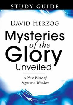 Paperback Mysteries of the Glory Unveiled: A New Wave of Signs and Wonders Book