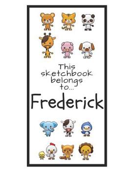 Paperback Frederick Sketchbook: Personalized Animals Sketchbook with Name: 120 Pages Book
