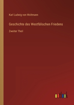 Paperback Geschichte des Westfälischen Friedens: Zweiter Theil [German] Book