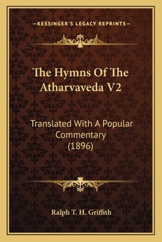 Paperback The Hymns Of The Atharvaveda V2: Translated With A Popular Commentary (1896) Book
