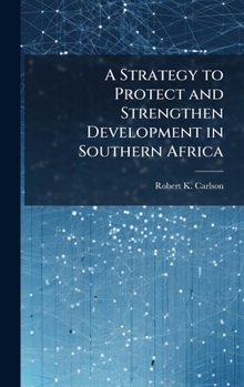 Hardcover A Strategy to Protect and Strengthen Development in Southern Africa Book
