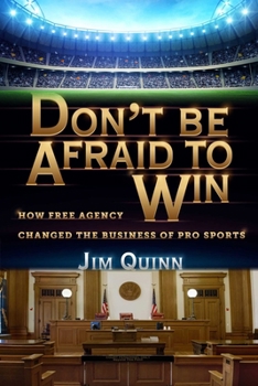 Hardcover Don't Be Afraid to Win: How Free Agency Changed the Business of Pro Sports Book