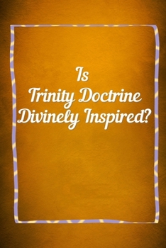 Paperback TRINITY DOCTRINE Divinely Inspired? Book