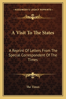 Paperback A Visit To The States: A Reprint Of Letters From The Special Correspondent Of The Times Book