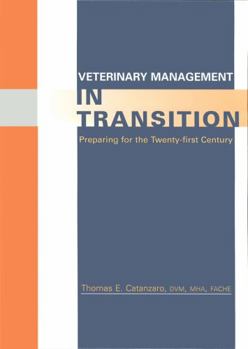 Hardcover Veterinary Management in Transition: Preparing for the 21st Century Book