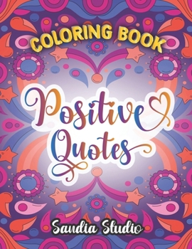 Paperback Coloring Book Positive quotes: 40 coloring pages for adults and teens Book