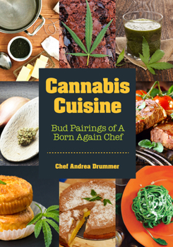 Paperback Cannabis Cuisine: Bud Pairings of a Born Again Chef (Cannabis Cookbook or Weed Cookbook, Marijuana Gift, Cooking Edibles, Cooking with C Book