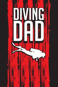 Paperback Diving Dad: Scuba Diving Log Book: Perfect size for Dive Bag Book