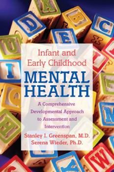 Paperback Infant and Early Childhood Mental Health: A Comprehensive, Developmental Approach to Assessment and Intervention Book