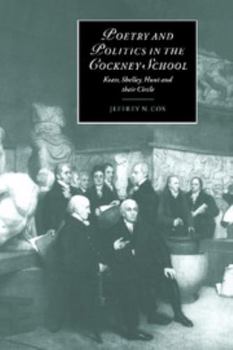 Poetry and Politics in the Cockney School: Keats, Shelley, Hunt and their Circle (Cambridge Studies in Romanticism)