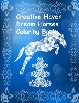 Paperback Creative Haven Dream Horses Coloring Book: Creative Haven Dream Horses Coloring Book (Creative Haven Coloring Books) Book