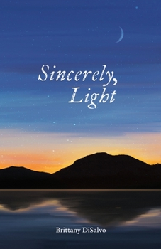 Paperback Sincerely, Light: A Lyrical Record of Foraged Observations Book