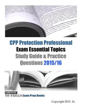 Paperback CPP Protection Professional Exam Essential Topics Study Guide & Practice Questions 2015/16 Book