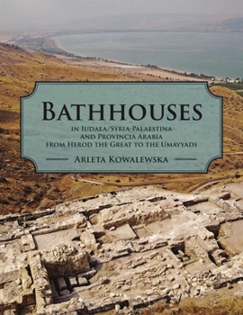 Paperback Bathhouses in Iudaea, Syria-Palaestina and Provincia Arabia from Herod the Great to the Umayyads Book