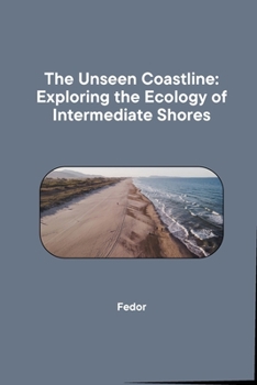 Paperback The Unseen Coastline: Exploring the Ecology of Intermediate Shores Book