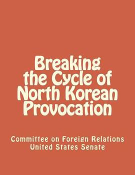 Paperback Breaking the Cycle of North Korean Provocation Book