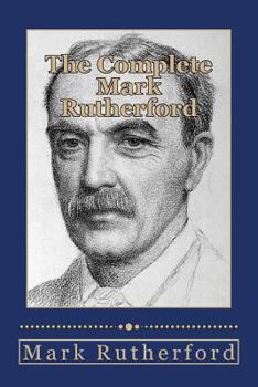 Paperback The Complete Mark Rutherford Book