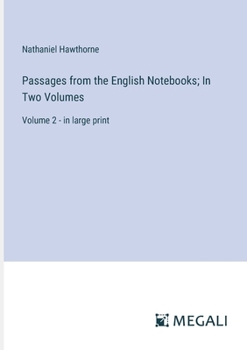 Paperback Passages from the English Notebooks; In Two Volumes: Volume 2 - in large print Book