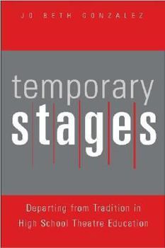 Paperback Temporary Stages: Departing from Tradition in High School Theatre Education Book