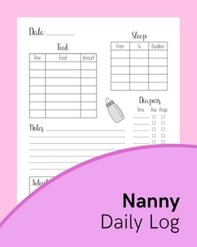 Nanny Daily Log: Simple Daily Routine Tracker For Babies & Toddlers: Feed, Sleep, Diapers, Activities & Notes (Baby Activity Tracker, Nanny Organizer)