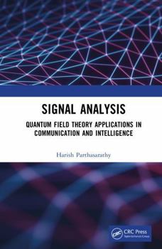 Hardcover Signal Analysis: Quantum Field Theory Applications in Communication and Intelligence Book