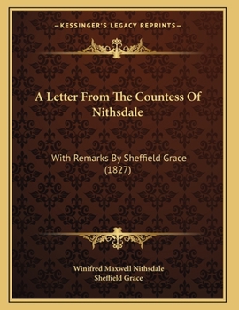 A Letter From The Countess Of Nithsdale: With Remarks By Sheffield Grace