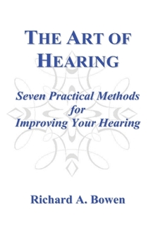 Paperback The Art of Hearing: Seven Practical Methods for Improving Your Hearing Book