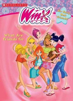Winx Club: What Are Friends For: What Are Friends For (Winx Club) - Book  of the WINX Club