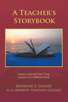 Paperback A Teacher's Storybook: Lessons Learned over Time, Lessons of a Different Kind Book