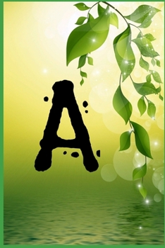 A: Monogram Initial: A Notebook for Women and Girls, green Floral 9 x 9