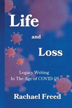 Life and Loss: Legacy Writing in The Age of COVID—19