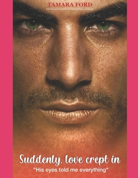 Paperback Suddenly, love crept In: 'His eyes told me everything Book