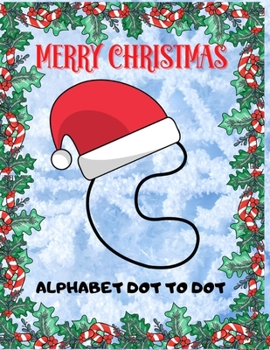 Paperback Merry Christmas Alphabet Dot To Dot: For Kids Large Print Childrens Books Gift Book