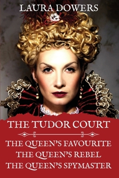 Paperback The Tudor Court: Books I-III. The Queen's Favourite, The Queen's Rebel, The Queen's Spymaster Book