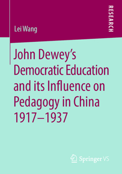 Paperback John Dewey's Democratic Education and Its Influence on Pedagogy in China 1917-1937 Book