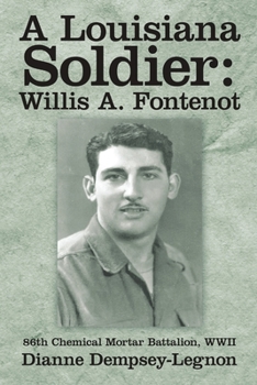 Paperback A Louisiana Soldier: Willis A. Fontenot: 86th Chemical Mortar Battalion, WWII Book