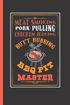 Paperback Meat Smoking Pork Pulling Chicken Jerking Butt Rubbing BBQ Pit Master: Notebook & Journal for Bullets or Diary for Grill Lovers - Take Your Notes or G Book