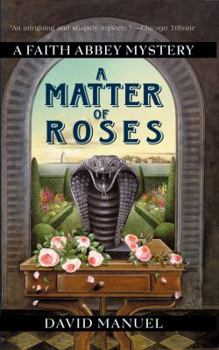 A Matter of Roses (Faith Abbey Mysteries) - Book #1 of the Faith Abbey