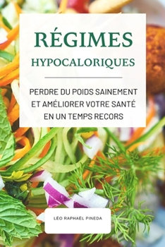 Paperback Régimes hypocaloriques: Perdre du poids sainement et améliorer votre santé en un temps record [French] Book