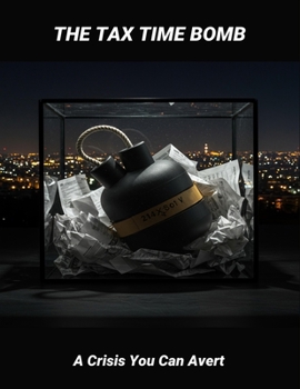 Paperback The Tax Time Bomb: A Crisis You Can Avert Book