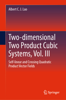 Hardcover Two-Dimensional Two Product Cubic Systems, Vol. III: Self-Linear and Crossing Quadratic Product Vector Fields Book