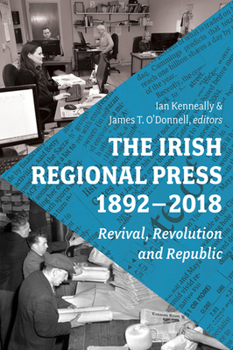 Hardcover The Irish Regional Press, 1892-2018 Book