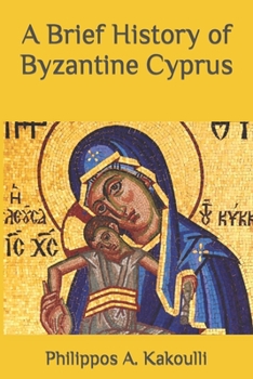 Paperback A Brief History of Byzantine Cyprus: 286-1191 Book
