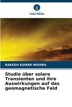 Paperback Studie über solare Transienten und ihre Auswirkungen auf das geomagnetische Feld [German] Book