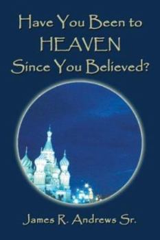 Paperback Have You Been To Heaven Since You Believed? Book