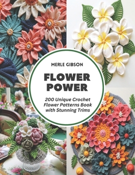 Paperback Flower Power: 200 Unique Crochet Flower Patterns Book with Stunning Trims Book