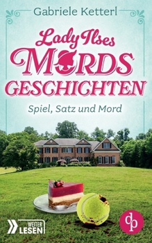 Spiel, Satz und Mord: Bayrische Krimikomödie (German Edition)