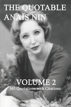 Paperback The Quotable Anais Nin Volume 2: 365 Quotations with Citations Book