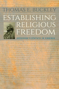Hardcover Establishing Religious Freedom: Jefferson's Statute in Virginia Book