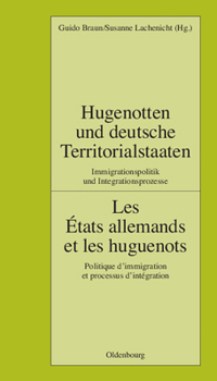 Hardcover Hugenotten Und Deutsche Territorialstaaten. Immigrationspolitik Und Integrationsprozesse: Les États Allemands Et Les Huguenots. Politique d'Immigratio [German] Book